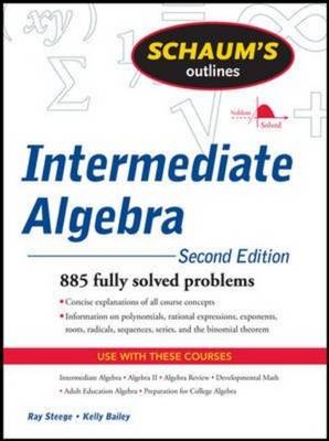 Schaum's Outline of Intermediate Algebra, Second Edition -  Kerry Bailey,  Ray Steege