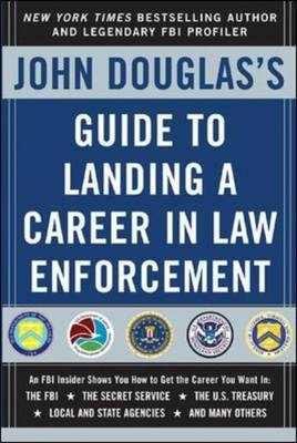 John Douglas's Guide to Landing a Career in Law Enforcement -  John Douglas