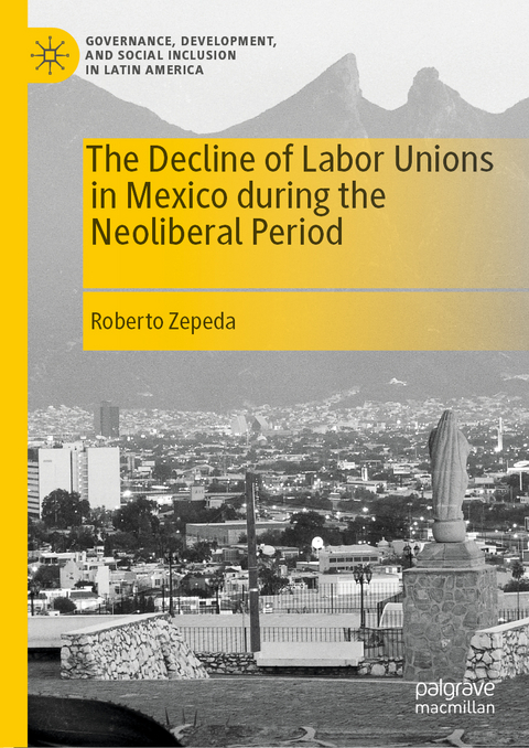 The Decline of Labor Unions in Mexico during the Neoliberal Period - Roberto Zepeda