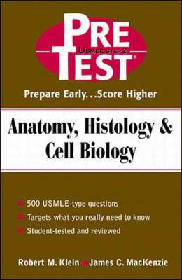 Anatomy, Histology & Cell Biology: PreTest Self-Assessment and Review -  Robert Klein,  James C. MacKenzie