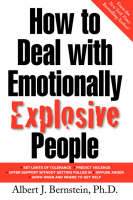 How to Deal with Emotionally Explosive People -  Albert J. Bernstein