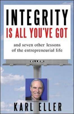 Integrity is All You've Got -  Karl Eller