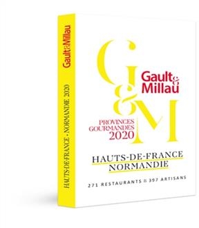Hauts-de-France, Normandie : provinces gourmandes 2020 : 271 restaurants & 397 artisans -  Gault &amp,  Millau