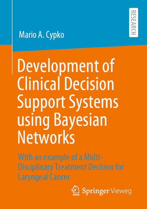 Development of Clinical Decision Support Systems using Bayesian Networks - Mario A. Cypko