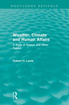 Weather, Climate and Human Affairs (Routledge Revivals) -  H. H. Lamb