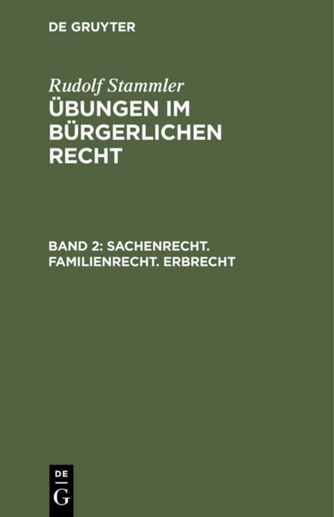 Rudolf Stammler: Übungen im Bürgerlichen Recht / Sachenrecht. Familienrecht. Erbrecht - Rudolf Stammler