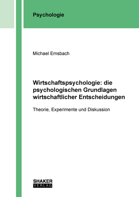 Wirtschaftspsychologie: die psychologischen Grundlagen wirtschaftlicher Entscheidungen - Emsbach Michael