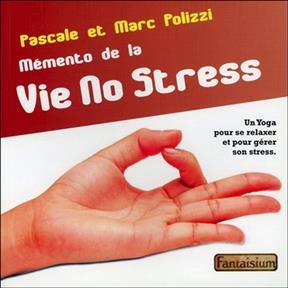 MEMENTO DE LA VIE NO STRESS - UN YOGA PO -  PASCALE POLIZZI &amp,  Ma