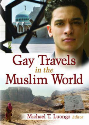 Gay Travels in the Muslim World -  Michael Luongo