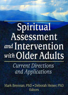 Spiritual Assessment and Intervention with Older Adults -  Mark Brennan,  Deborah Heiser