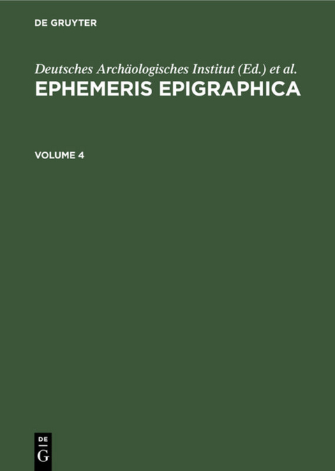 Ephemeris Epigraphica / Ephemeris Epigraphica. Volume 4 - 