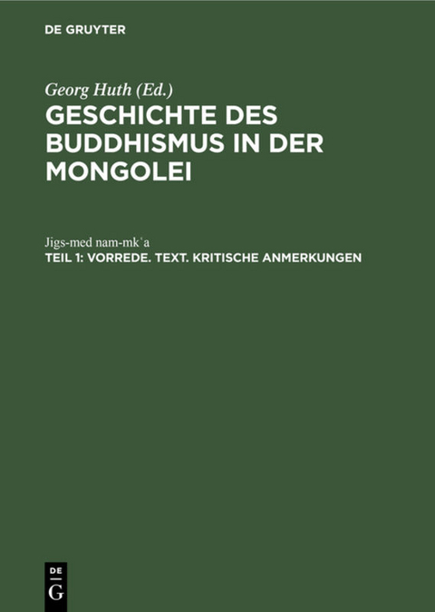 Jigs-Med Nam-Mkʿa: Geschichte des Buddhismus in der Mongolei / Vorrede. Text. Kritische Anmerkungen - Jigs-Med Nam-Mkʿa