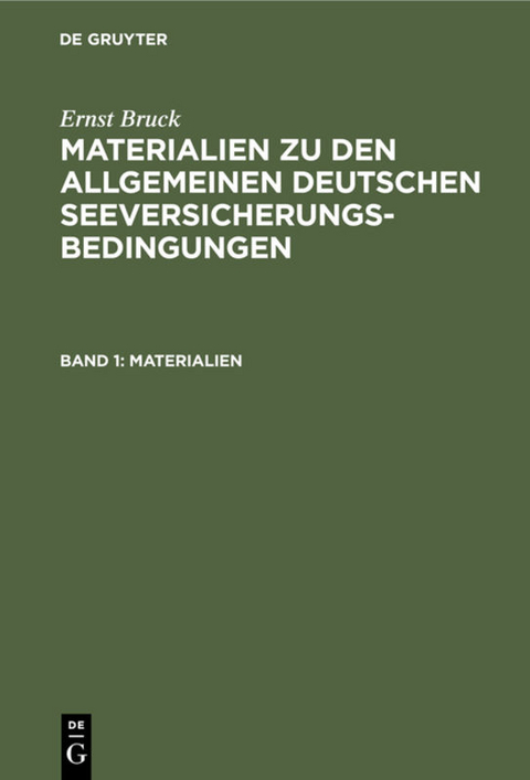 Ernst Bruck: Materialien zu den Allgemeinen Deutschen Seeversicherungs-Bedingungen / Materialien - Ernst Bruck