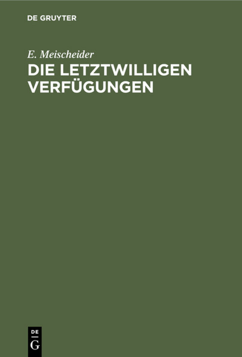 Die letztwilligen Verfügungen - E. Meischeider