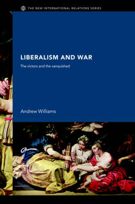 Liberalism and War -  Andrew Williams