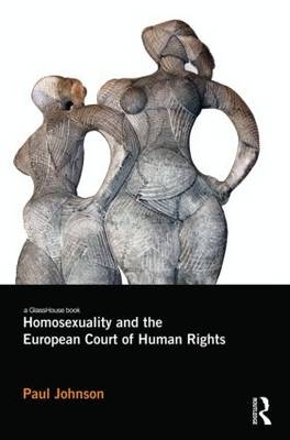 Homosexuality and the European Court of Human Rights -  Paul Johnson