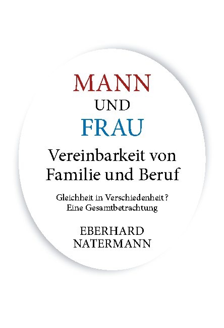 MANN und FRAU Vereinbarkeit von Familie und Beruf - Eberhard Natermann