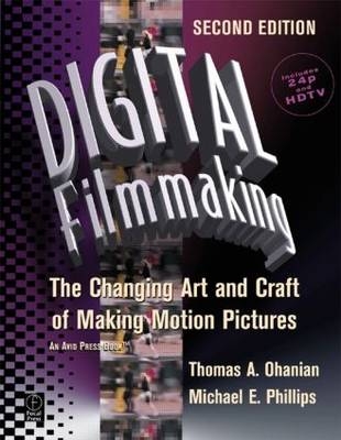 Digital Filmmaking - Avid Technology Thomas (Chief Editor  MA  USA) Ohanian,  Natalie Phillips