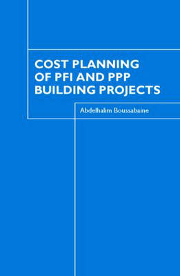 Cost Planning of PFI and PPP Building Projects -  Abdelhalim Boussabaine