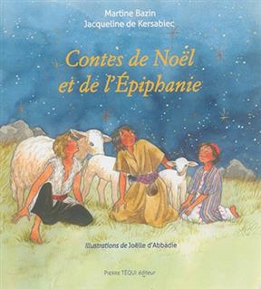 Contes de Noël et de l'Epiphanie - Martine (1951-....) Bazin, Jacqueline de Kersabiec, Joëlle d' (1952-....) Abbadie