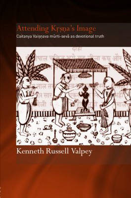 Attending Krishna''s Image - UK) Valpey Kenneth Russell (Oxford Centre for Hindu Studies