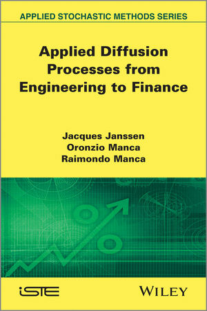 Applied Diffusion Processes from Engineering to Finance -  Jacques Janssen,  Oronzio Manca,  Raimondo Manca