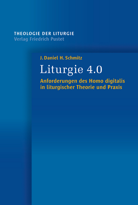 Liturgie 4.0 - J. Daniel H. Schmitz