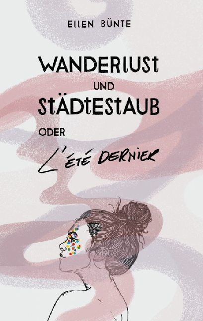 Wanderlust und Städtestaub oder L'Été dernier. - Ellen Bünte