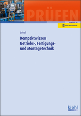 Kompaktwissen Betriebs-, Fertigungs- und Montagetechnik - Stefan Schroll