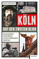Köln auf den zweiten Blick - Michael Markolwitz