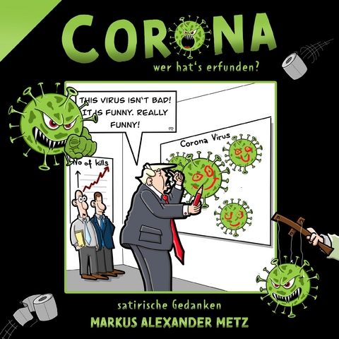 Corona - wer hat's erfunden? - Markus Alexander Metz