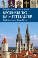 Regensburg im Mittelalter - Gerhard H. Waldherr