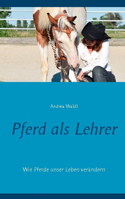 Pferd als Lehrer - Andrea Waldl