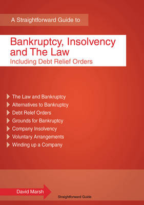 Straightforward Guide to Bankruptcy, Insolvency and the Law -  David Marsh