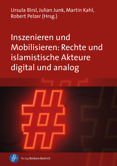 Inszenieren und Mobilisieren: Rechte und islamistische Akteure digital und analog - 