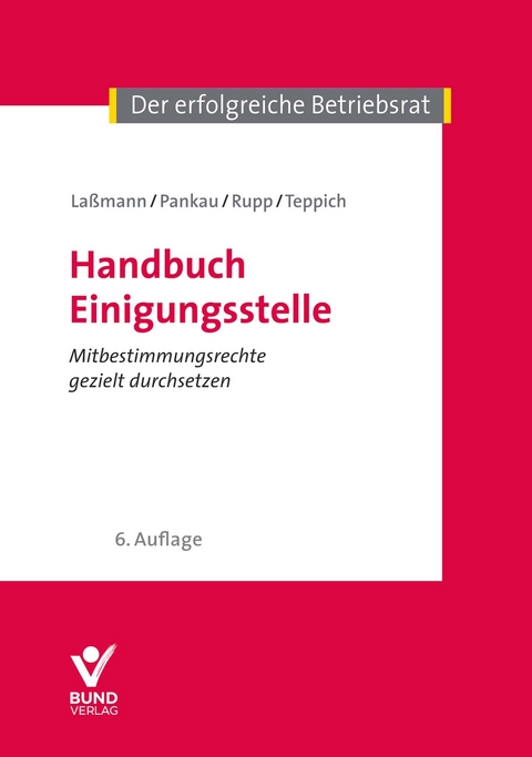 Handbuch Einigungsstelle - Nikolai Laßmann, Matthias Pankau, Rudi Rupp, Helmut Teppich