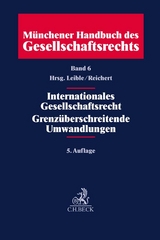 Münchener Handbuch des Gesellschaftsrechts Bd 6: Internationales Gesellschaftsrecht, Grenzüberschreitende Umwandlungen - 