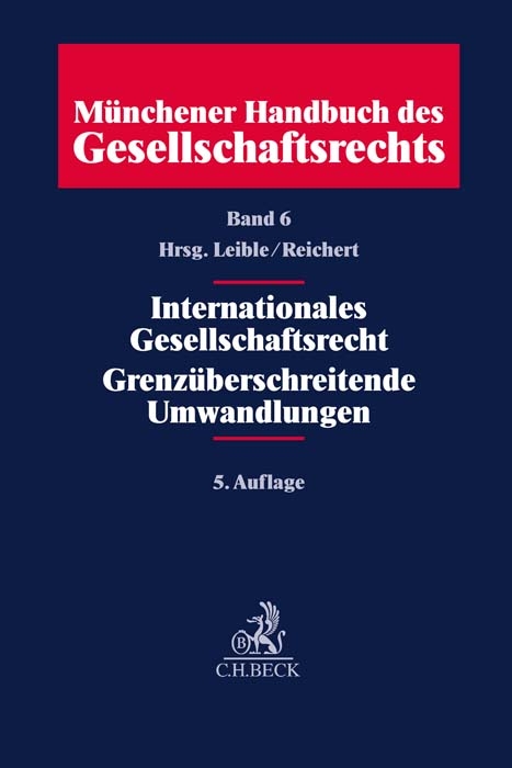 Münchener Handbuch des Gesellschaftsrechts Bd 6: Internationales Gesellschaftsrecht, Grenzüberschreitende Umwandlungen - 
