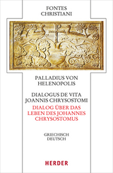 Dialogus de vita Joannis Chrysostomi – Dialog über das Leben des Johannes Chrysostomus -  Palladius von Helenopolis