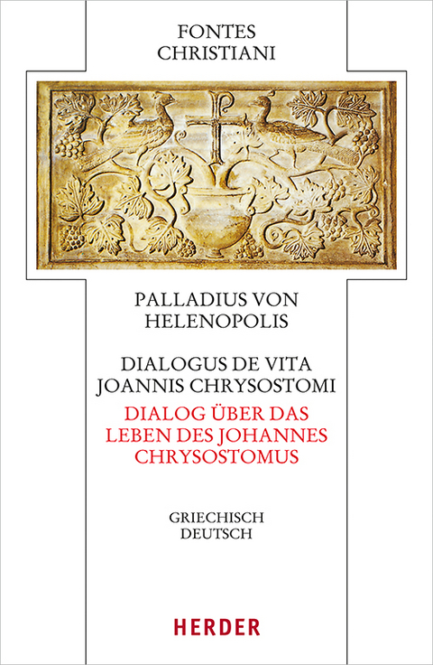 Dialogus de vita Joannis Chrysostomi – Dialog über das Leben des Johannes Chrysostomus -  Palladius von Helenopolis