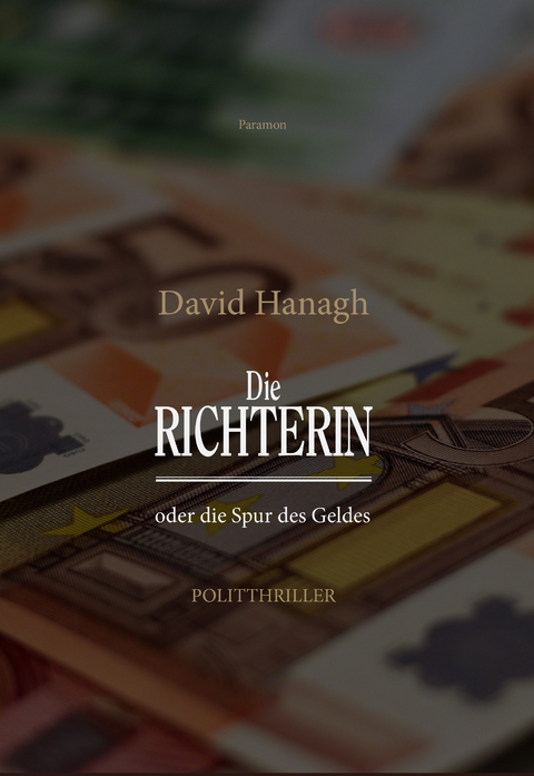 Die Richterin oder die Spur des Geldes - David Hanagh