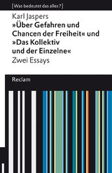 »Über Gefahren und Chancen der Freiheit« und »Das Kollektiv und der Einzelne«. Zwei Essays. [Was bedeutet das alles?] - Karl Jaspers