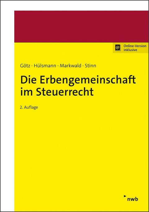 Die Erbengemeinschaft im Steuerrecht - Hellmut Götz, Christoph Hülsmann, Dennis Markwald, Herbert Stinn