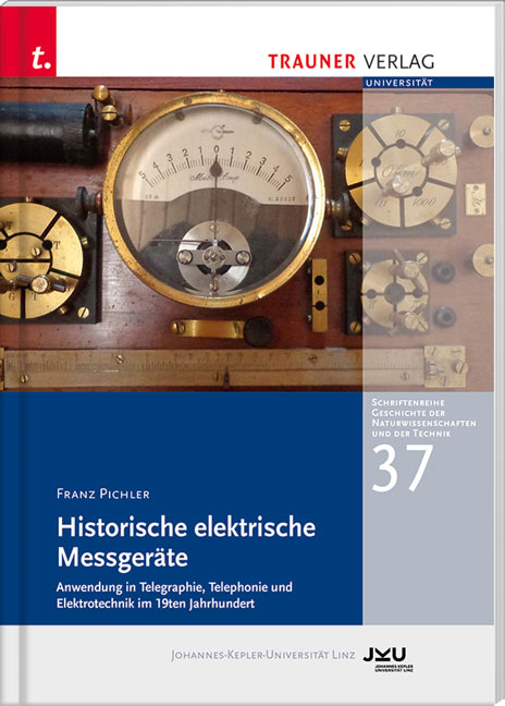 Historische elektrische Messgeräte, Schriftenreihe Geschichte der Naturwissenschaften und der Technik, Bd. 37 - Franz Pichler
