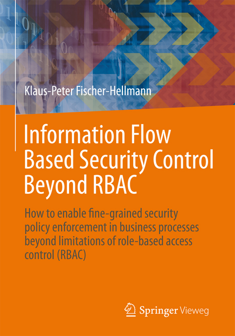 Information Flow Based Security Control Beyond RBAC - Klaus-Peter Fischer-Hellmann