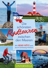 Die schönsten Radtouren zwischen den Meeren. Edition 2.0 - Heike Götz