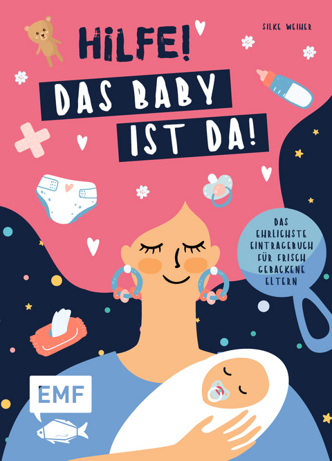 Hilfe! Das Baby ist da! – Das ehrlichste Eintragebuch für frisch gebackene Eltern - Silke Weiher