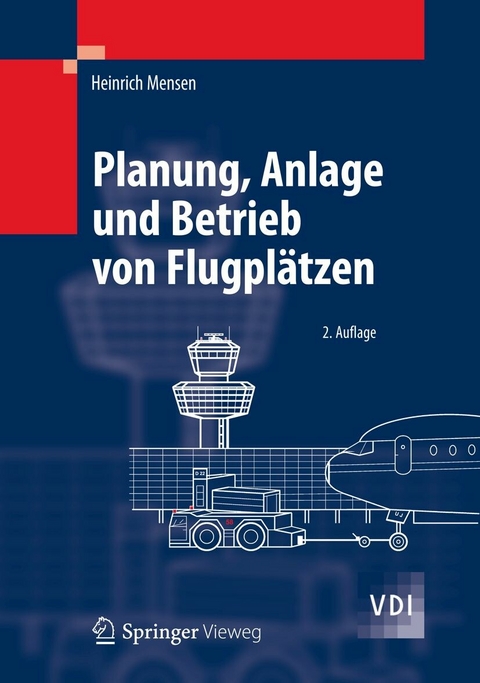 Planung, Anlage und Betrieb von Flugplätzen - Heinrich Mensen