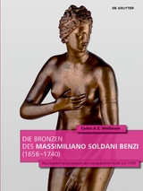 Die Bronzen des Massimiliano Soldani Benzi (1656–1740) - Carina A.E. Weißmann
