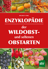 Enzyklopädie der Wildobst- und seltenen Obstarten - Pirc, Dr. Helmut